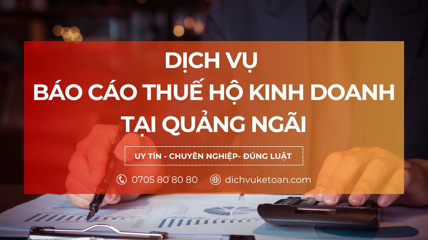 kế toán hộ kinh doanh Quảng Ngãi Dịch vụ báo cáo thuế hộ kinh doanh Quảng Ngãi